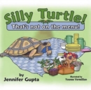 Image for Silly Turtle! That&#39;s Not on the Menu!