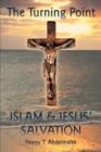 Image for The Turning Point : Islam &amp; Jesus Salvation