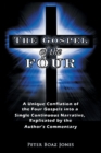 Image for The Gospel of the Four : A Unique Conflation of the Four Gospels into a Single Continuous Narrative, Explicated by the Author&#39;s Commentary