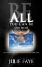 Image for Be All You Can Be and More