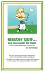 Image for Master Golf...and You Master Life Itself : (or How I Cured My Yips...Yeah, You Heard Me)