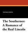 Image for The Southerner : A Romance of the Real Lincoln