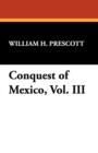 Image for Conquest of Mexico, Vol. III
