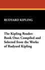 Image for The Kipling Reader : Book One: Compiled and Selected from the Works of Rudyard Kipling