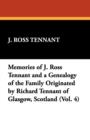Image for Memories of J. Ross Tennant and a Genealogy of the Family Originated by Richard Tennant of Glasgow, Scotland (Vol. 4)