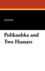 Image for Polikushka and Two Hussars