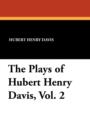 Image for The Plays of Hubert Henry Davis, Vol. 2