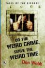 Image for Do the Weird Crime, Serve the Weird Time