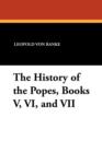 Image for The History of the Popes, Books V, VI, and VII