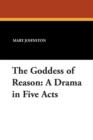 Image for The Goddess of Reason : A Drama in Five Acts
