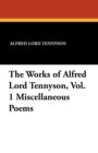 Image for The Works of Alfred Lord Tennyson, Vol. 1 Miscellaneous Poems