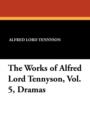 Image for The Works of Alfred Lord Tennyson, Vol. 5, Dramas