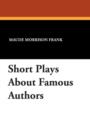 Image for Short Plays about Famous Authors