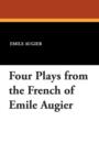 Image for Four Plays from the French of Emile Augier