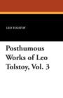 Image for Posthumous Works of Leo Tolstoy, Vol. 3