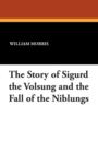 Image for The Story of Sigurd the Volsung and the Fall of the Niblungs