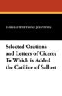 Image for Selected Orations and Letters of Cicero; To Which Is Added the Catiline of Sallust