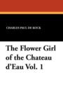Image for The Flower Girl of the Chateau D&#39;Eau Vol. 1