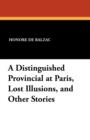 Image for A Distinguished Provincial at Paris, Lost Illusions, and Other Stories
