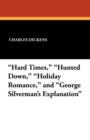 Image for Hard Times, Hunted Down, Holiday Romance, and George Silverman&#39;s Explanation