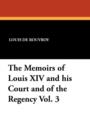 Image for The Memoirs of Louis XIV and His Court and of the Regency Vol. 3