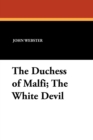 Image for The Duchess of Malfi; The White Devil