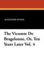 Image for The Vicomte de Bragelonne, Or, Ten Years Later Vol. 4