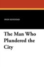 Image for The Man Who Plundered the City