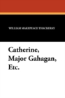 Image for Catherine, Major Gahagan, Etc.