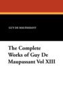 Image for The Complete Works of Guy de Maupassant Vol XIII