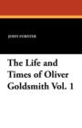 Image for The Life and Times of Oliver Goldsmith Vol. 1