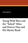 Image for Young Wild West and the Salted Mine and Denver Dan and His Mystic Band