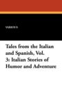 Image for Tales from the Italian and Spanish, Vol. 3 : Italian Stories of Humor and Adventure