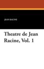 Image for Theatre de Jean Racine, Vol. 1