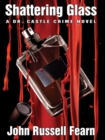 Image for Shattering Glass : A Dr. Castle Crime Novel