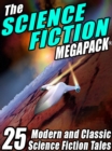 Image for Science Fiction Megapack: 25 Classic Science Fiction Stories