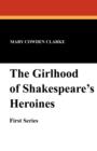 Image for The Girlhood of Shakespeare&#39;s Heroines (First Series)