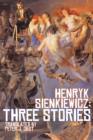 Image for Henryk Sienkiewicz : Three Stories
