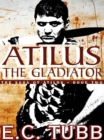 Image for Atilus the Gladiator: The Atilus Saga, Book Two