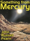 Image for Something From Mercury : Classic Science Fiction Stories