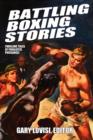 Image for Battling Boxing Stories : Thrilling Tales of Pugilistic Puissance