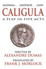Image for Caligula : A Play in Five Acts