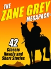 Image for Zane Grey Megapack: 42 Classic Novels and Short Stories