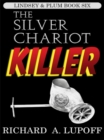 Image for Silver Chariot Killer : The Lindsey &amp; Plum Detective Series, Book Six