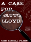 Image for Case For Brutus Lloyd : Science Fiction Mystery Stories