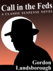 Image for Call In The Feds! : A Classic Suspense Novel