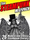 Image for Steampunk Megapack: 26 Modern and Classic Steampunk Stories