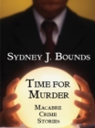 Image for Time for Murder: Macabre Crime Stories