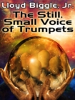 Image for The Still, Small Voice of Trumpets.
