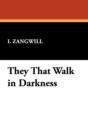 Image for They That Walk in Darkness